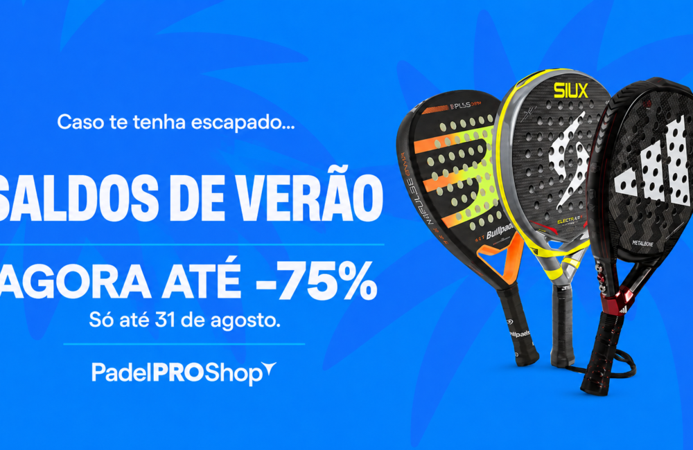 Até 75% de desconto: entram na reta final os saldos da PadelPROShop